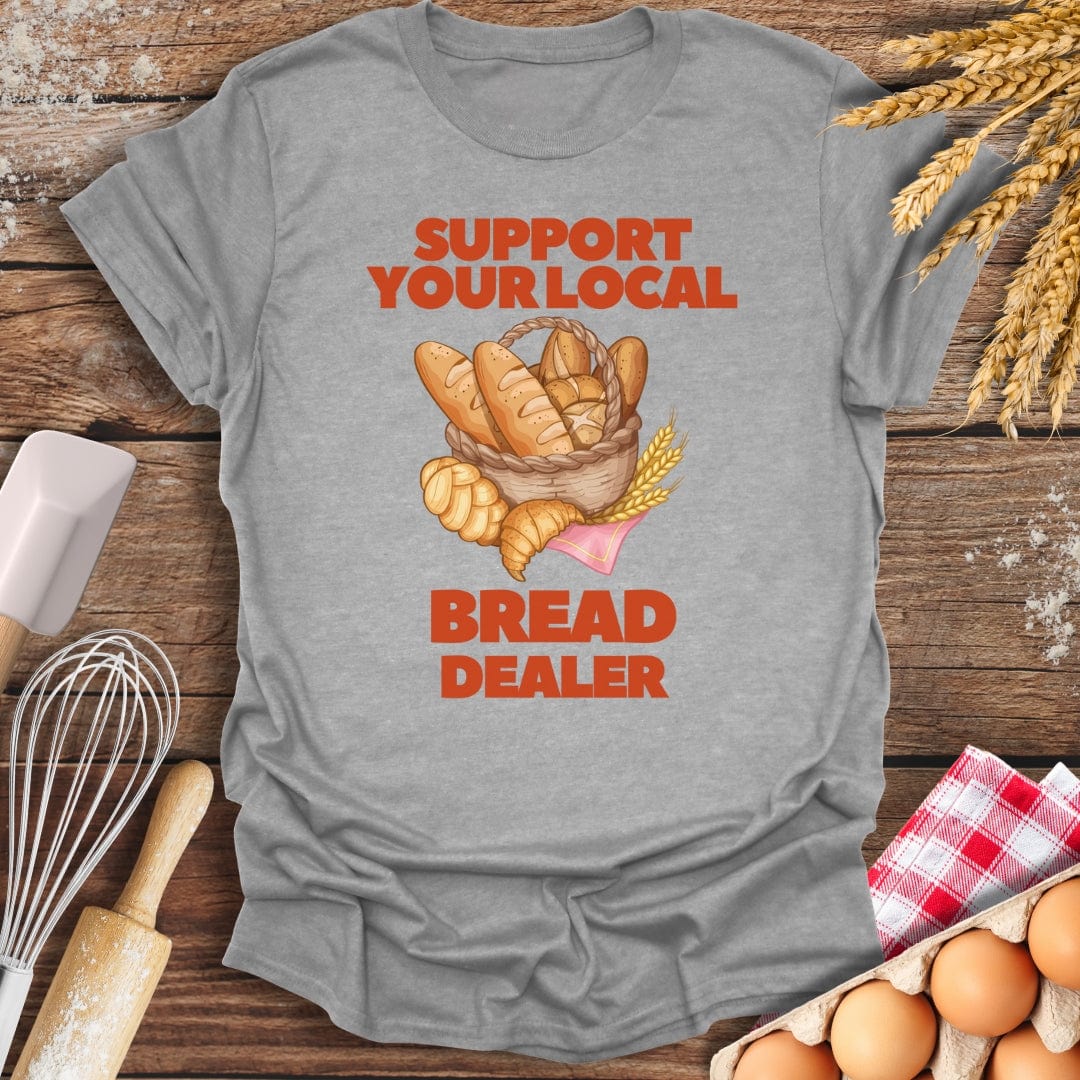 Support Your Local Bread Dealer T-Shirt Sport Grey / S Baking Threads