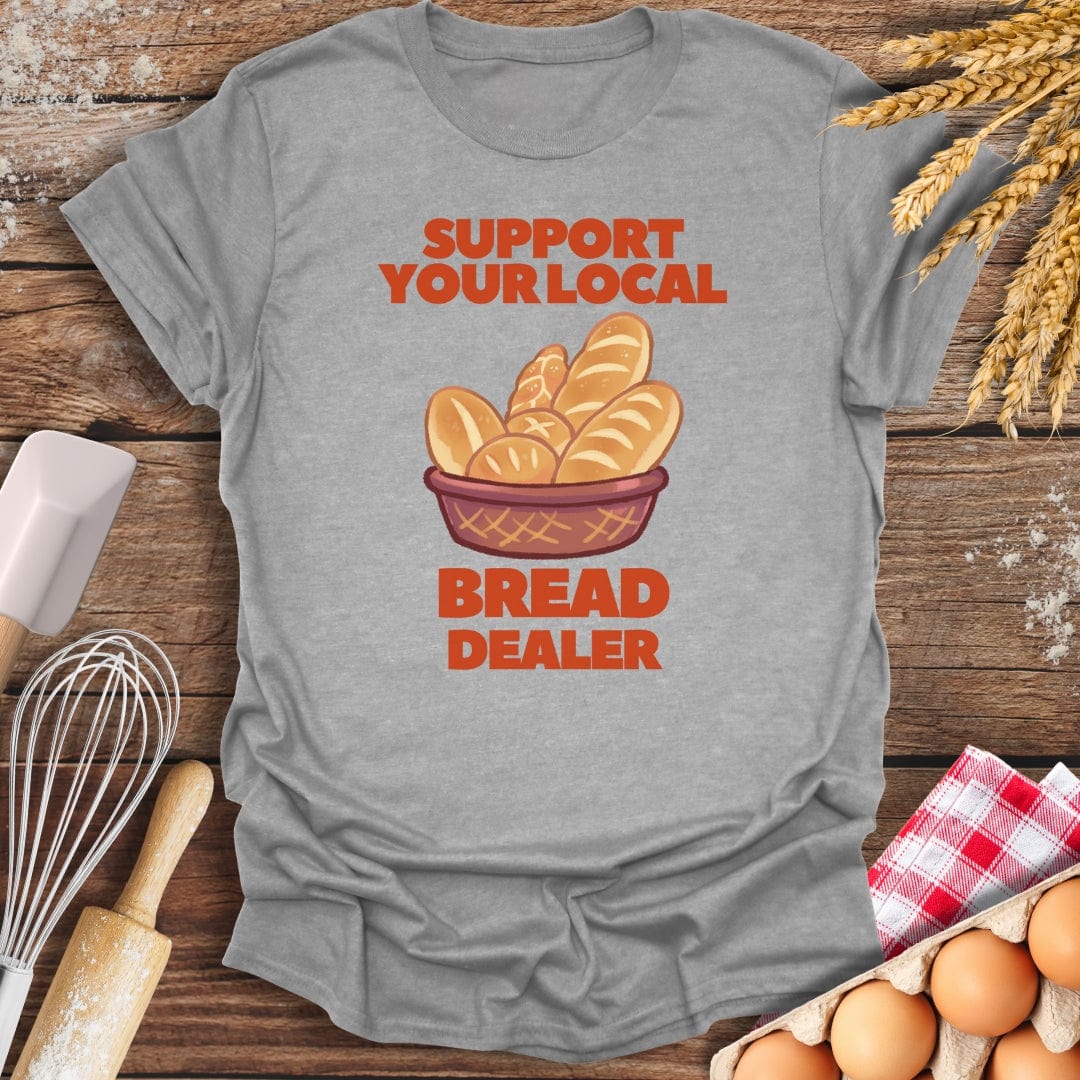 Support Your Local Bread Dealer T-Shirt Sport Grey / S Baking Threads