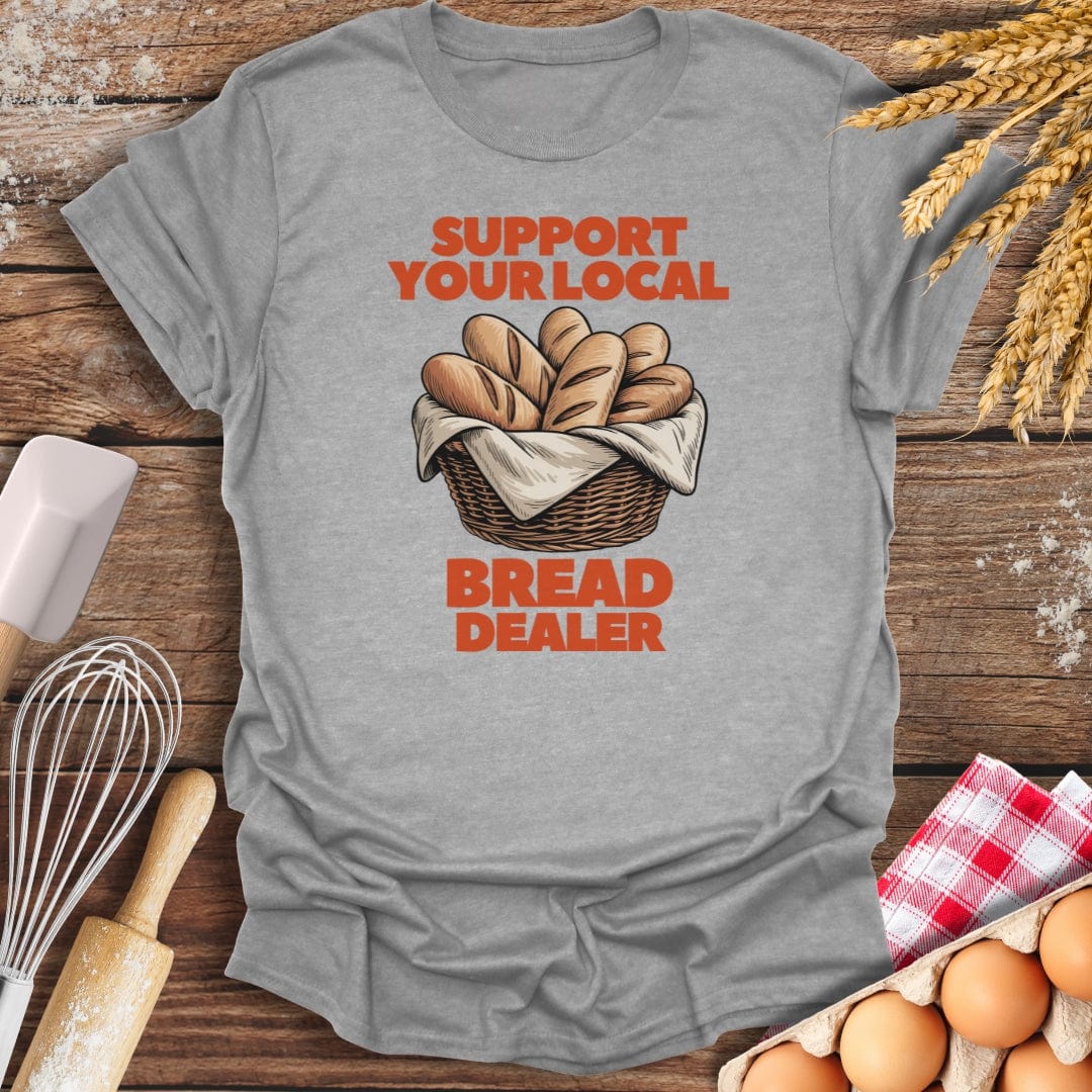 Support Your Local Bread Dealer T-Shirt Sport Grey / S Baking Threads