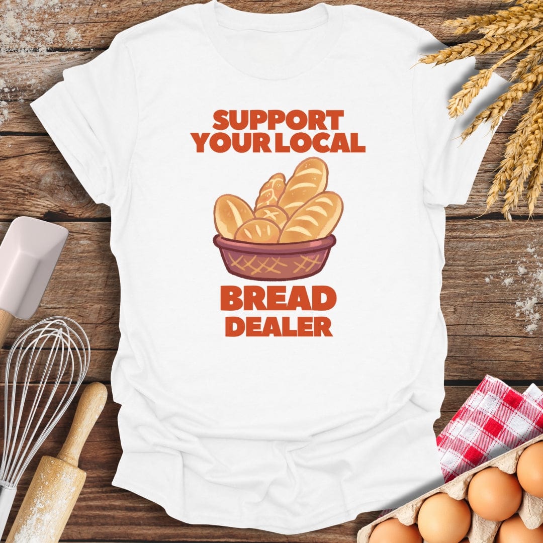 Support Your Local Bread Dealer T-Shirt White / S Baking Threads
