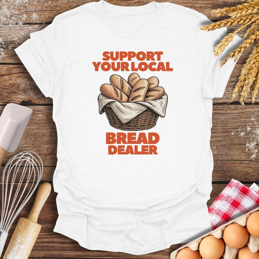 Support Your Local Bread Dealer T-Shirt White / S Baking Threads