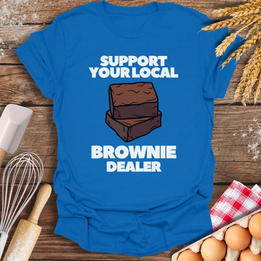 Support Your Local Brownie Dealer T-Shirt Royal / S Baking Threads