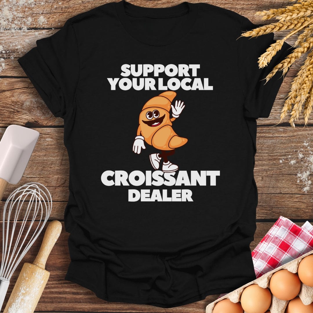 Support Your Local Croissant Dealer T-Shirt Black / S Baking Threads