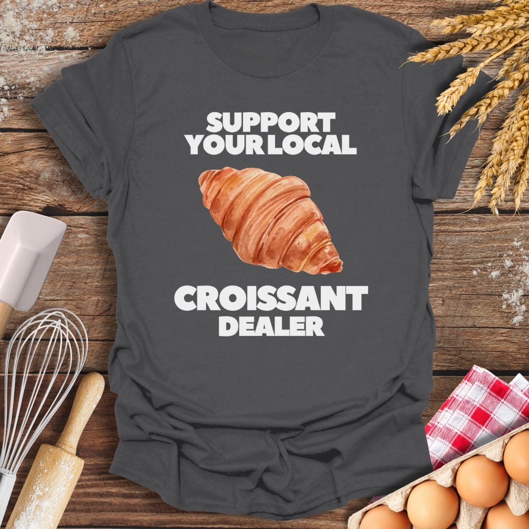 Support Your Local Croissant Dealer T-Shirt Charcoal / S Baking Threads