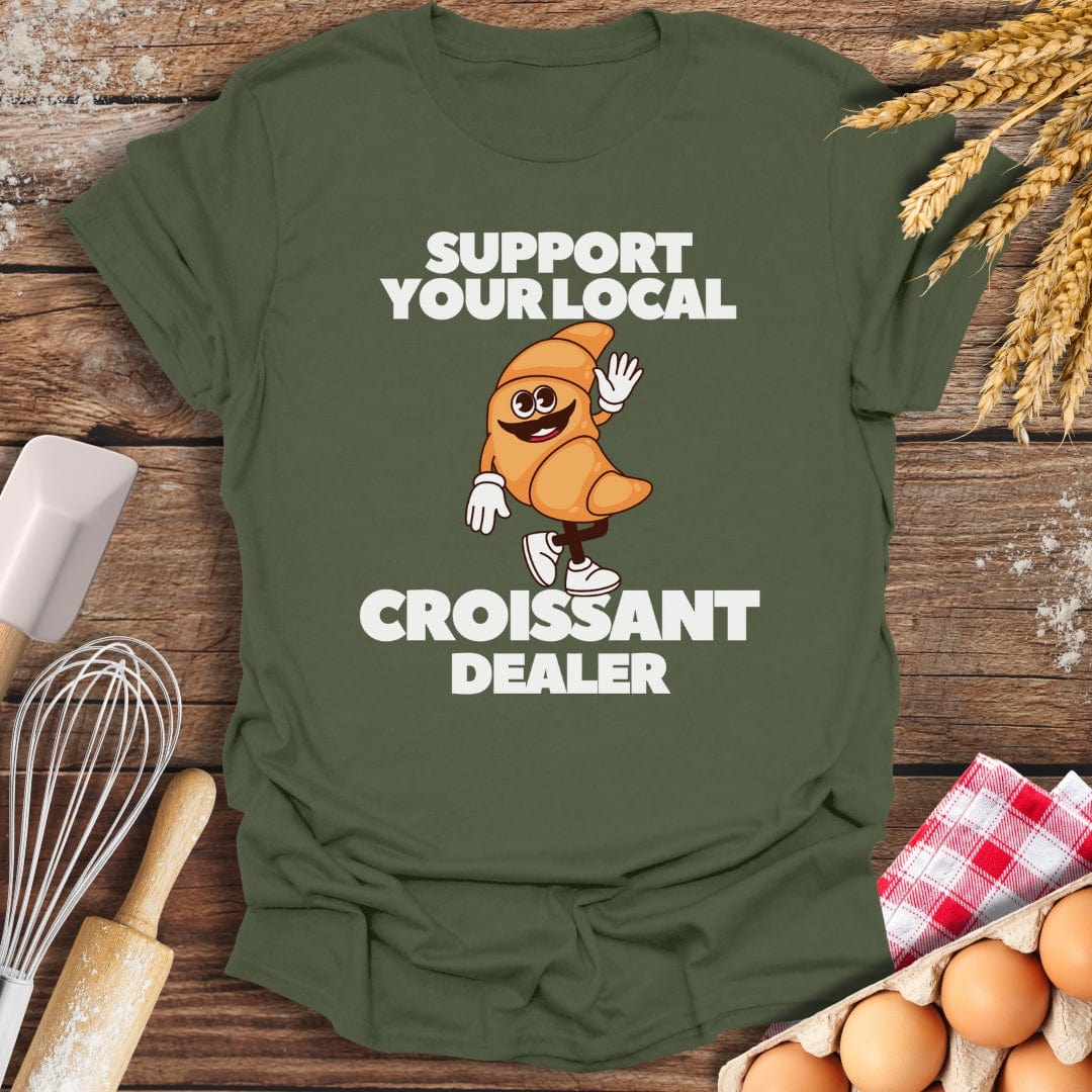 Support Your Local Croissant Dealer T-Shirt Military Green / S Baking Threads