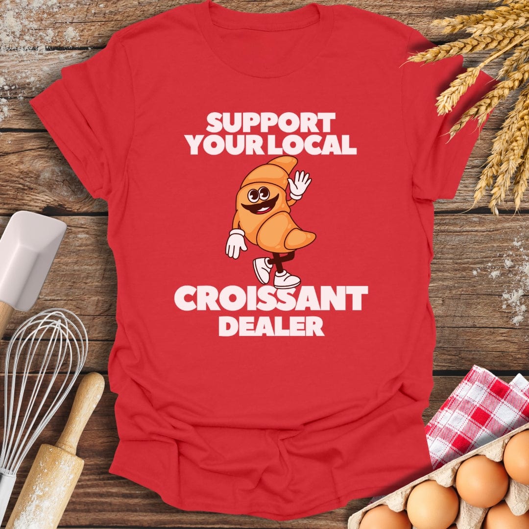 Support Your Local Croissant Dealer T-Shirt Red / S Baking Threads