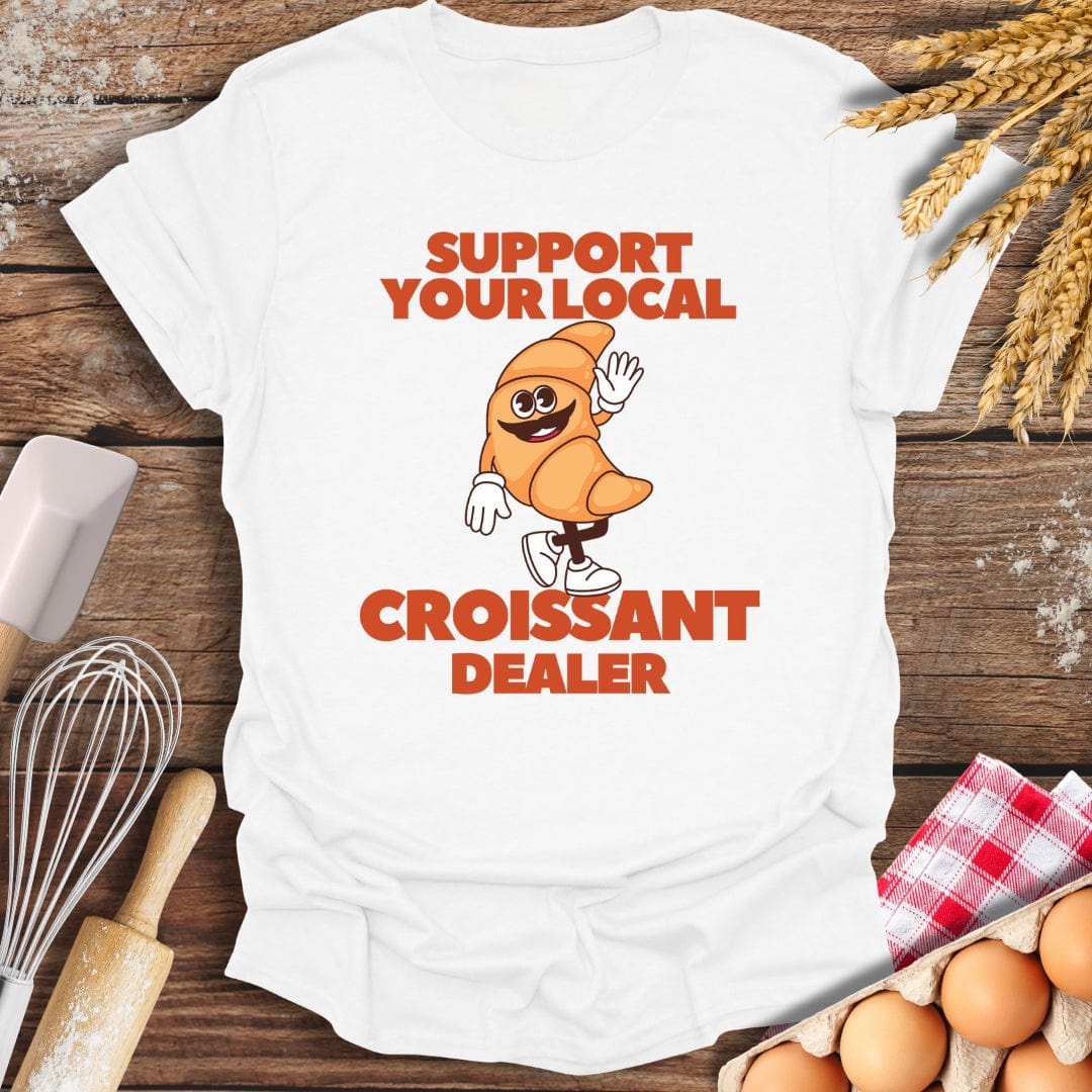 Support Your Local Croissant Dealer T-Shirt White / S Baking Threads