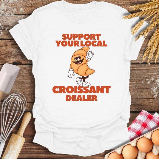Support Your Local Croissant Dealer T-Shirt White / S Baking Threads