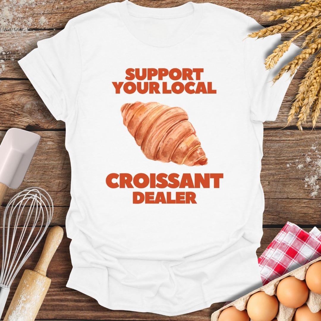 Support Your Local Croissant Dealer T-Shirt White / S Baking Threads