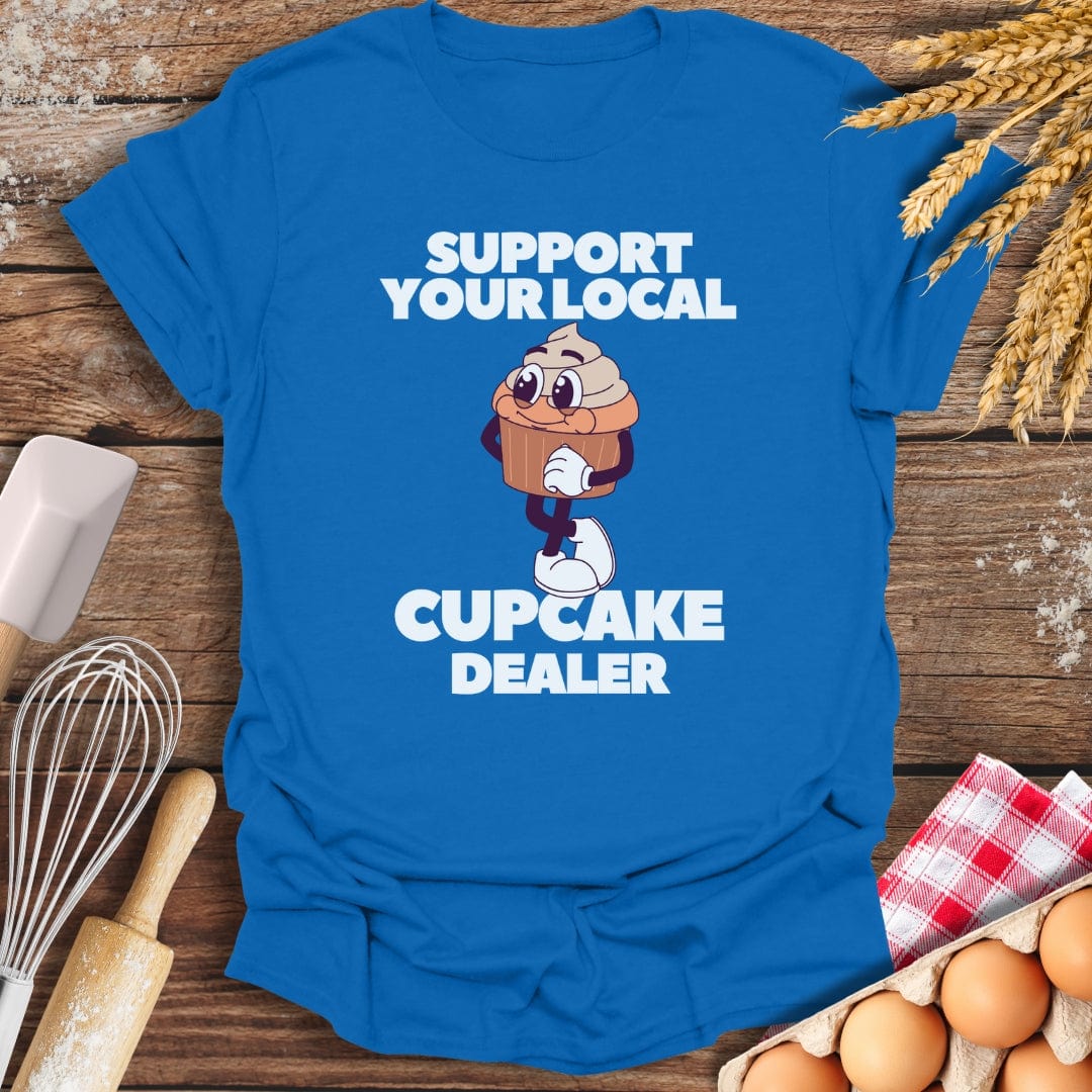 Support Your Local Cupcake Dealer T-Shirt Royal / S Baking Threads