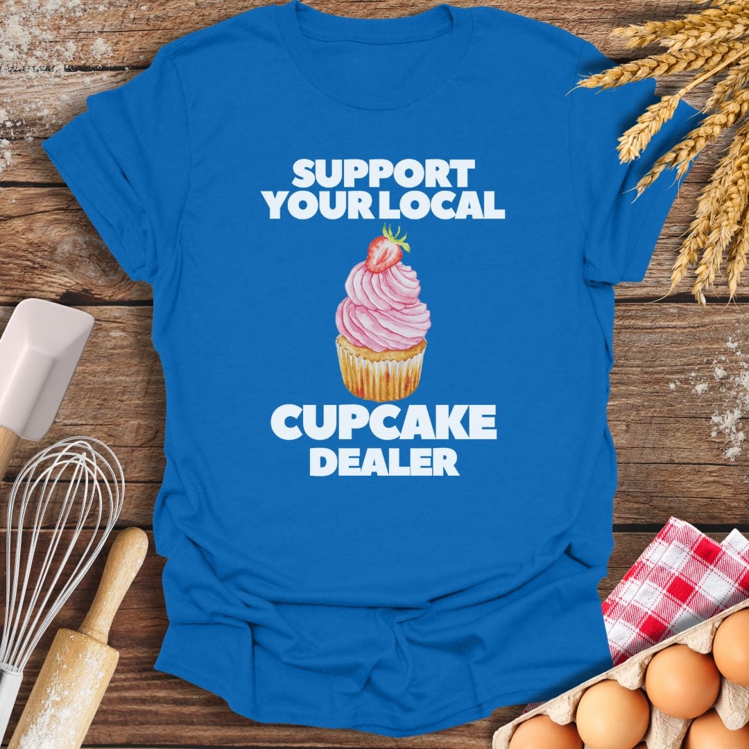 Support Your Local Cupcake Dealer T-Shirt Royal / S Baking Threads