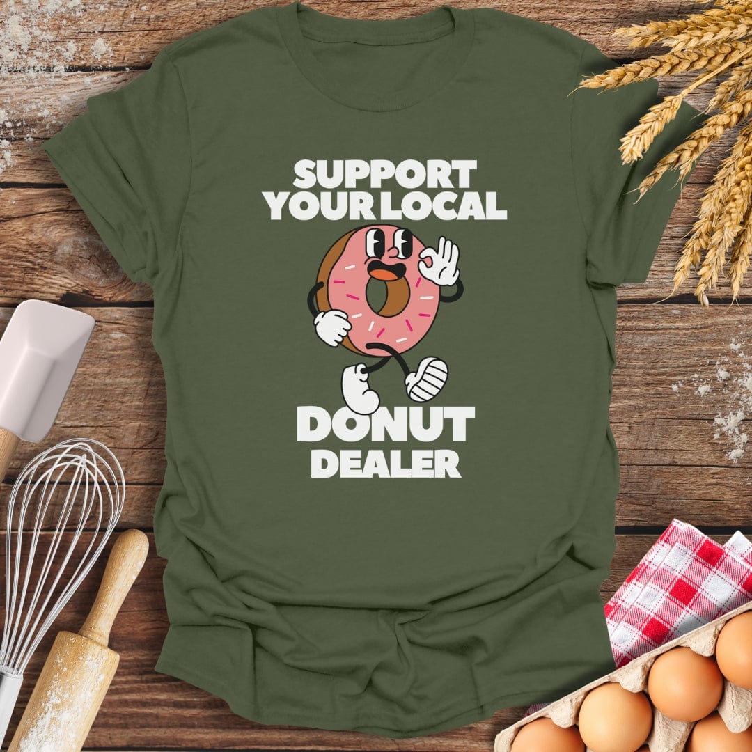 Support Your Local Donut Dealer T-Shirt Military Green / S Baking Threads