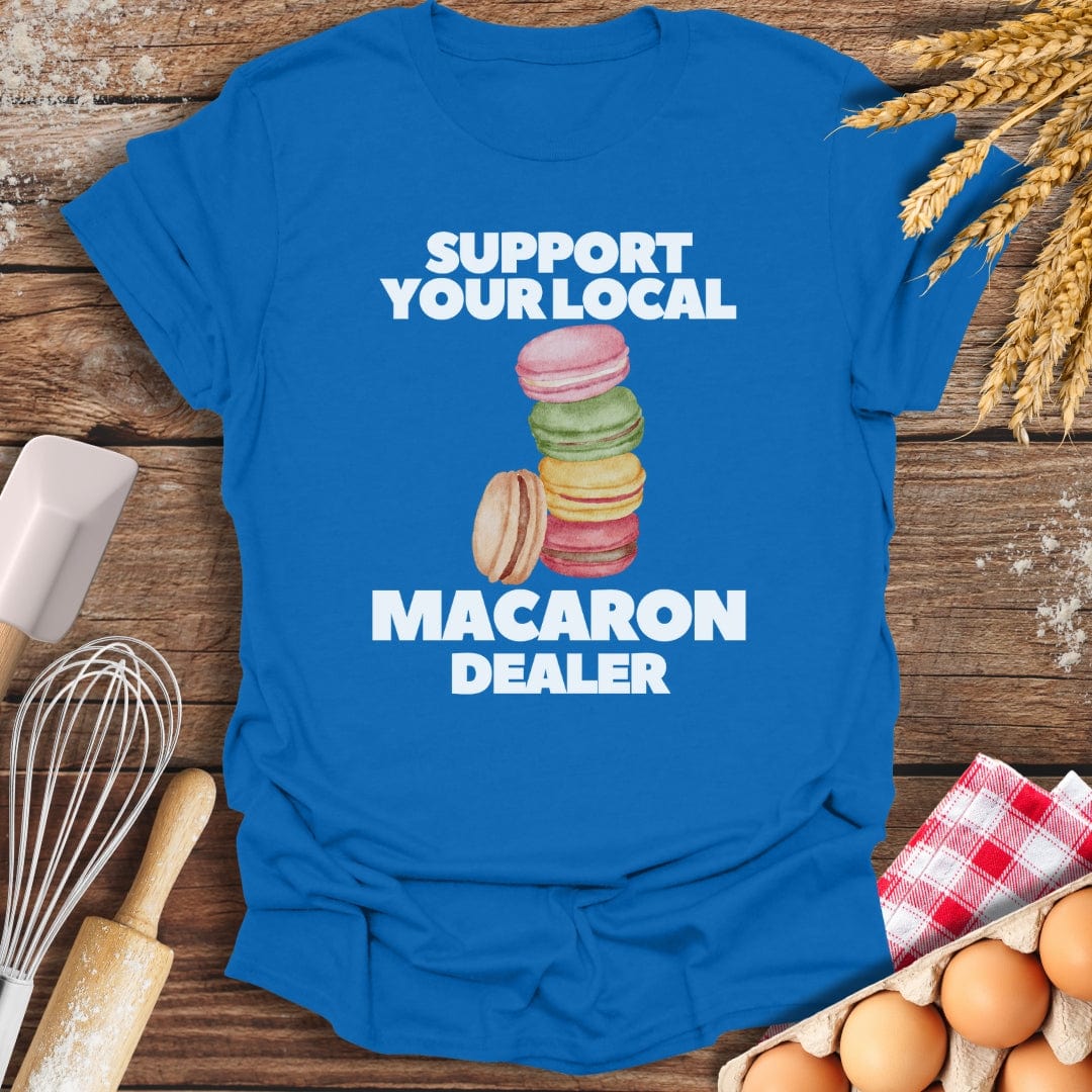 Support Your Local Macaron Dealer T-Shirt Royal / S Baking Threads