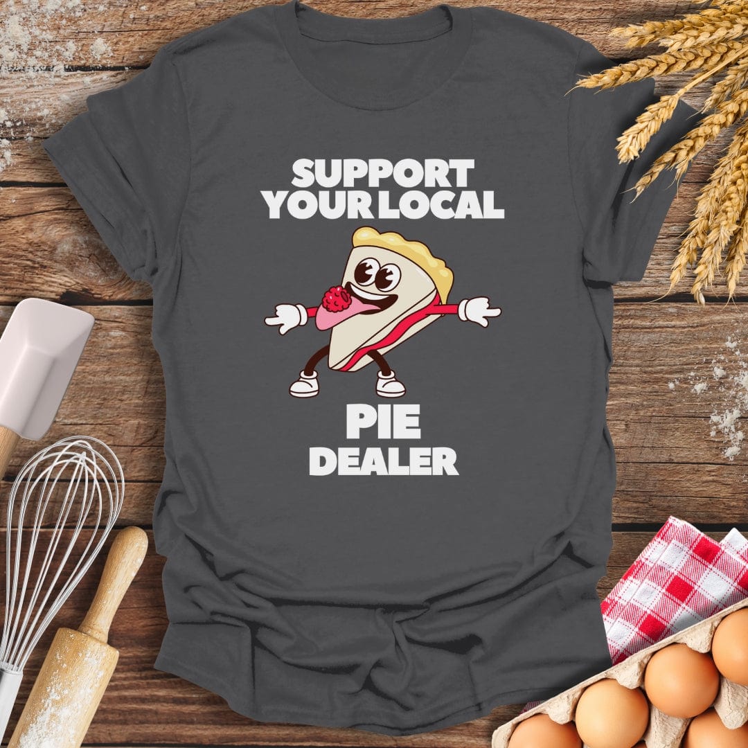 Support Your Local Pie Dealer T-Shirt Charcoal / S Baking Threads