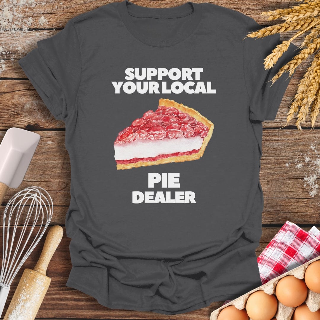 Support Your Local Pie Dealer T-Shirt Charcoal / S Baking Threads