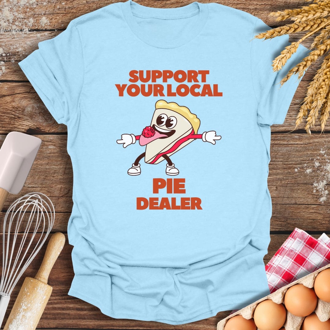 Support Your Local Pie Dealer T-Shirt Light Blue / S Baking Threads