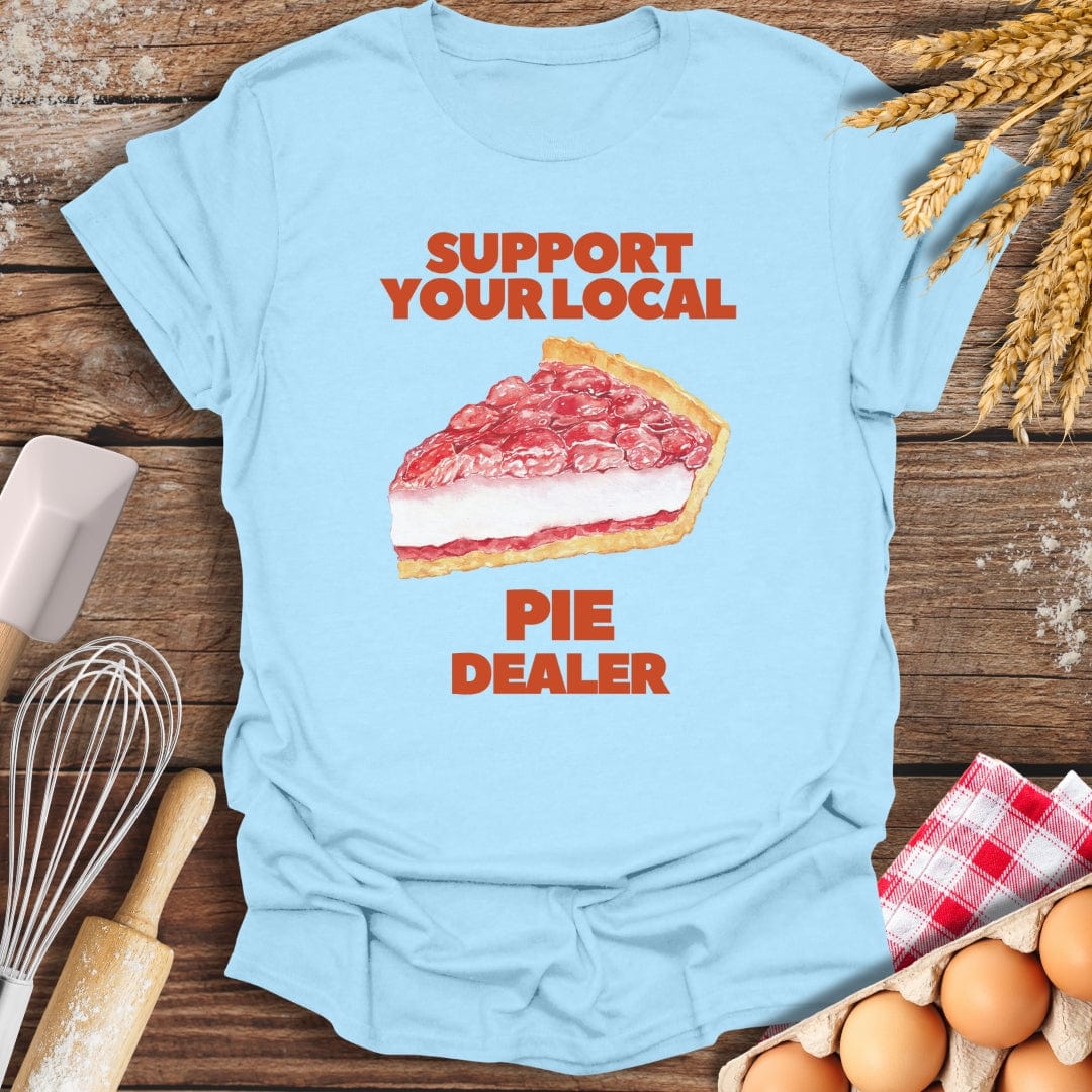 Support Your Local Pie Dealer T-Shirt Light Blue / S Baking Threads