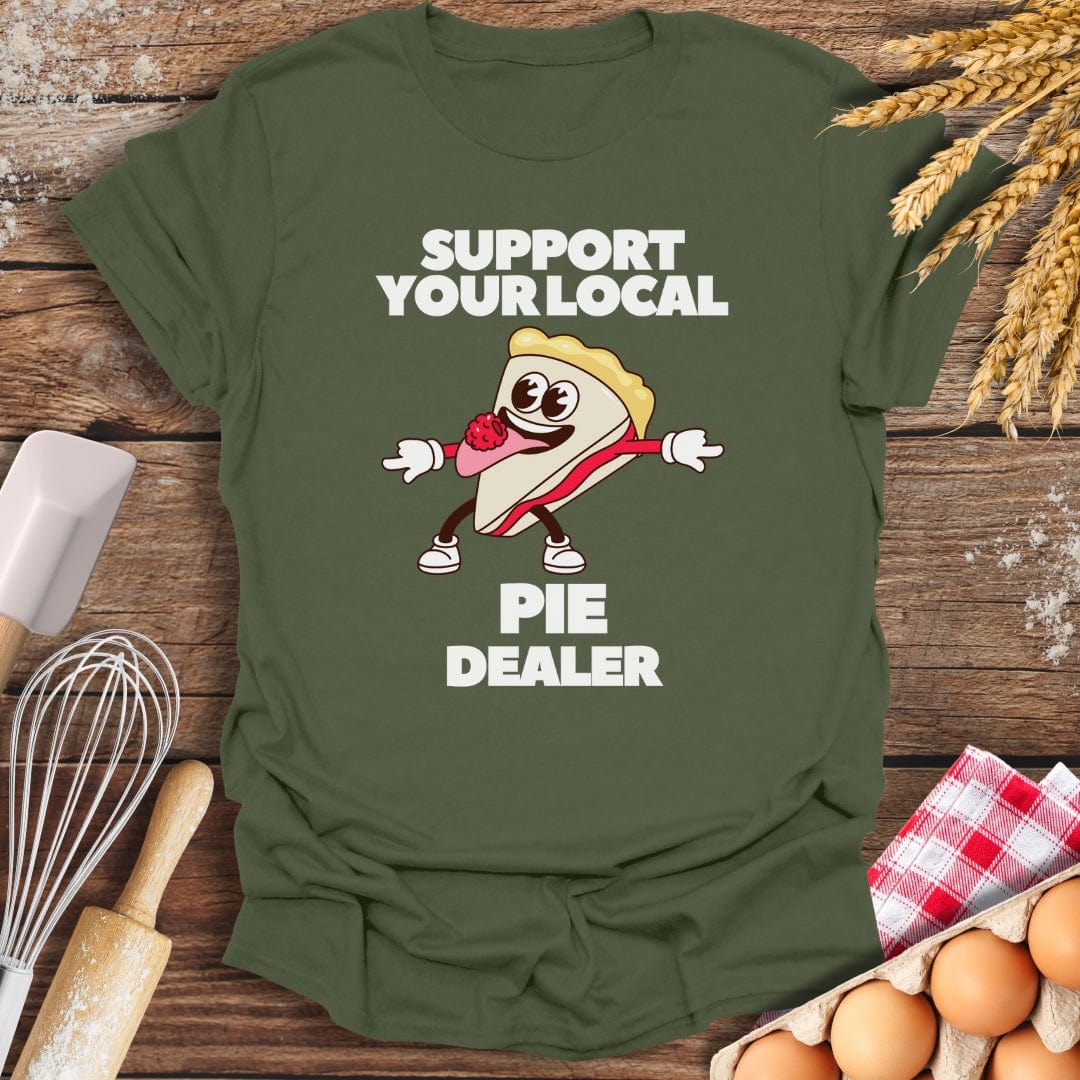 Support Your Local Pie Dealer T-Shirt Military Green / S Baking Threads