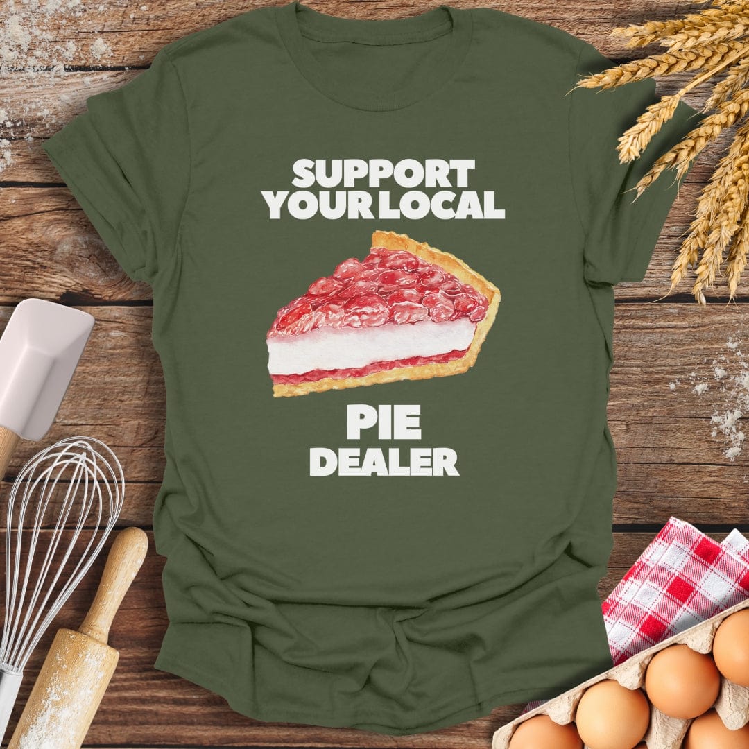 Support Your Local Pie Dealer T-Shirt Military Green / S Baking Threads
