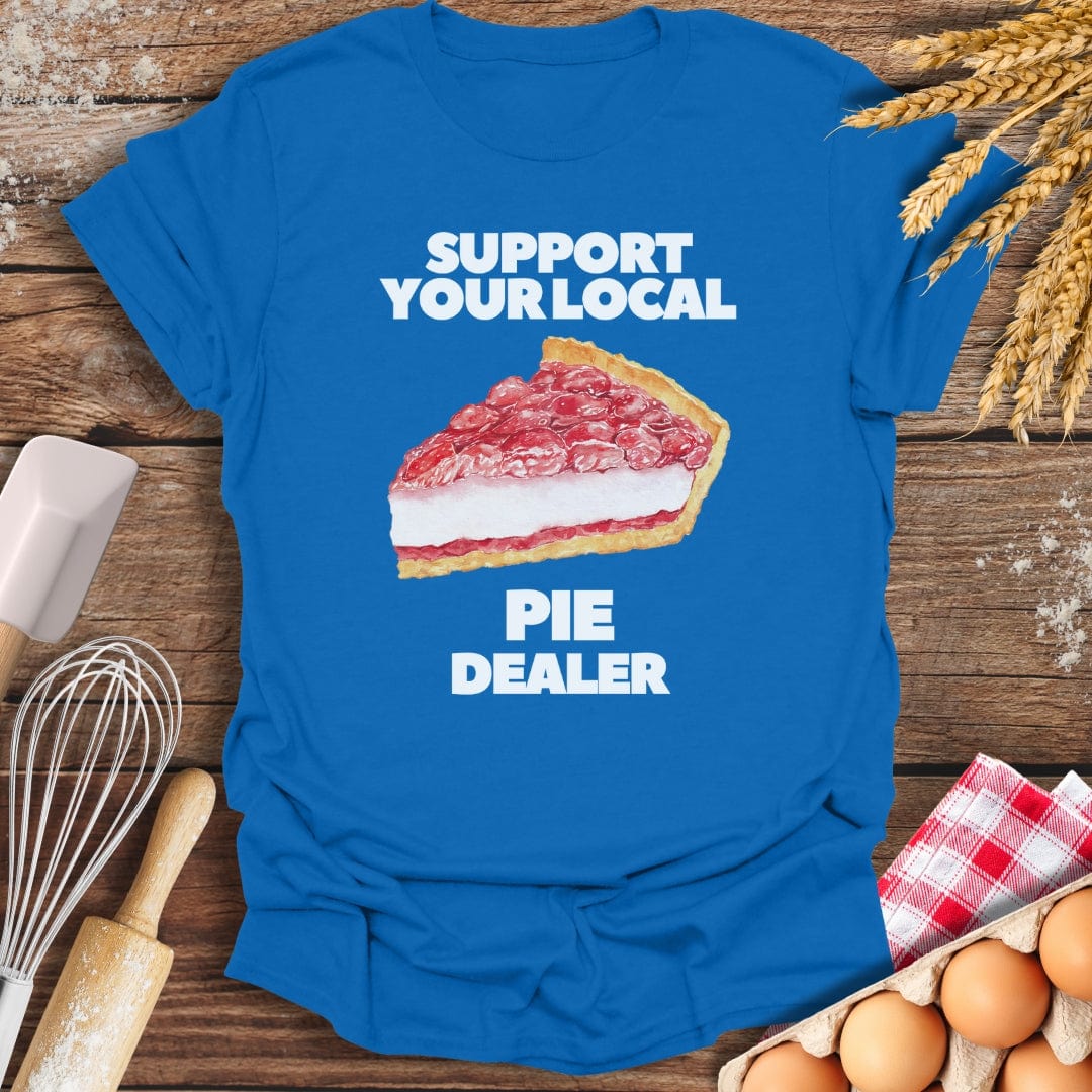 Support Your Local Pie Dealer T-Shirt Royal / S Baking Threads