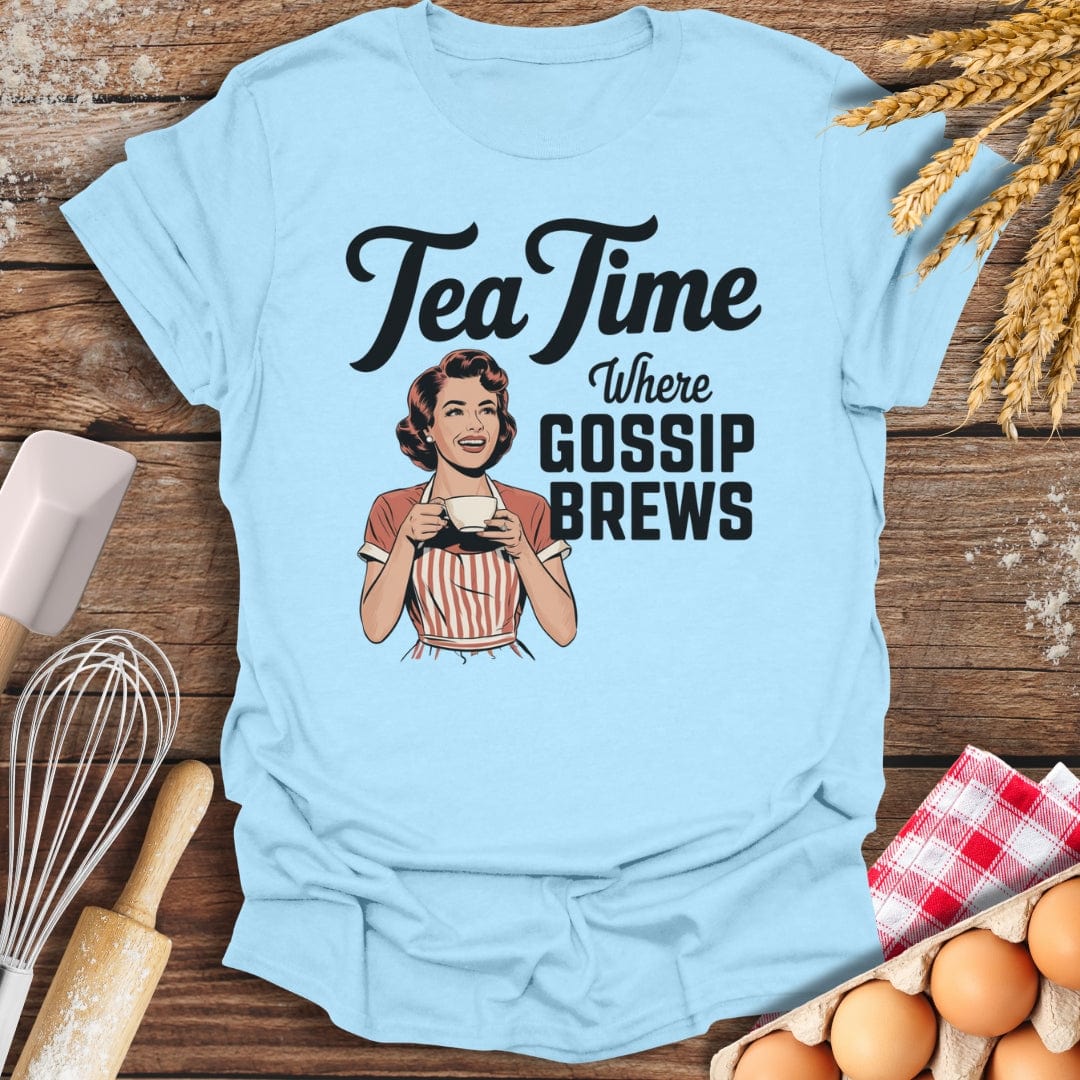 Tea Time Where Gossip Brews T-Shirt Light Blue / S Baking Threads