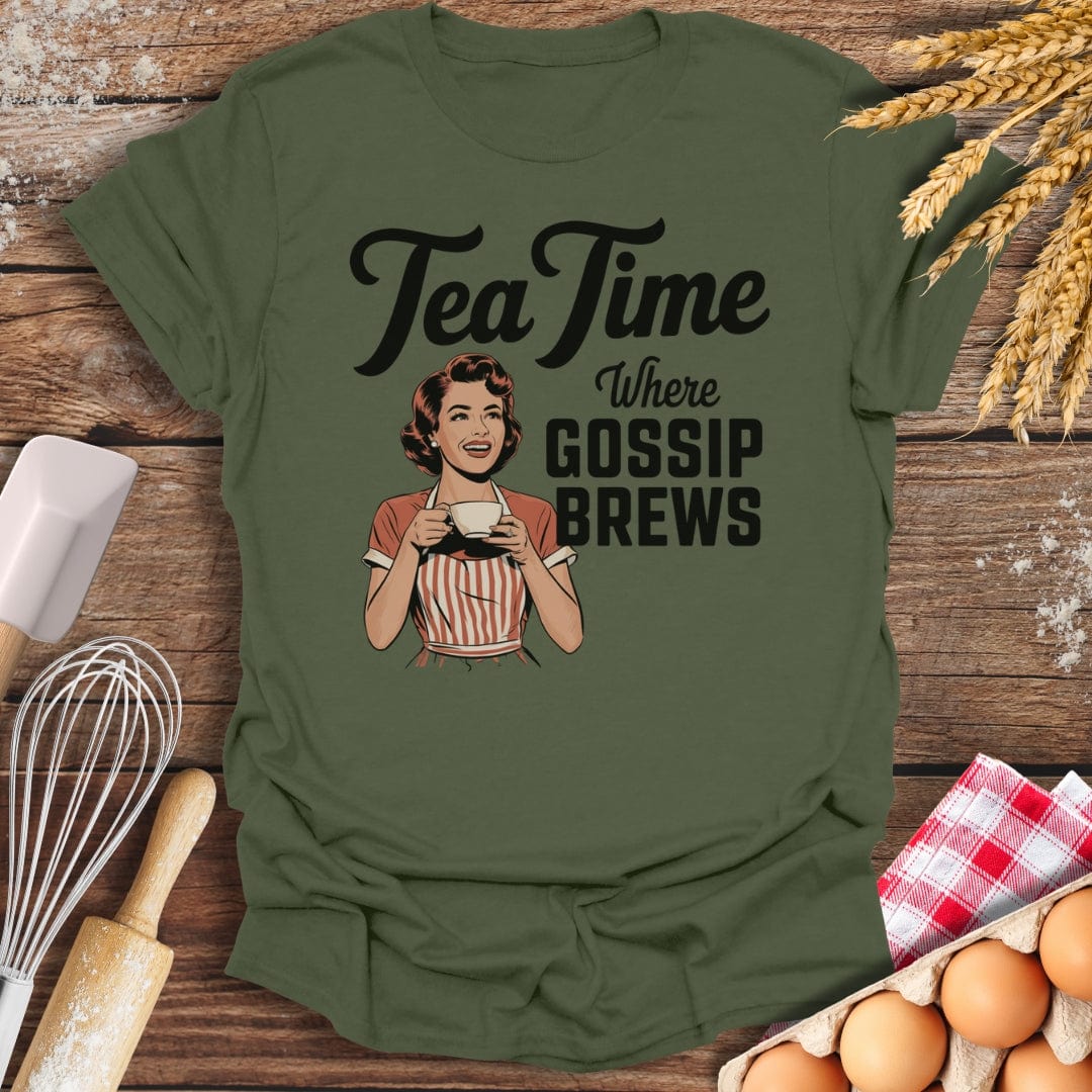 Tea Time Where Gossip Brews T-Shirt Military Green / S Baking Threads
