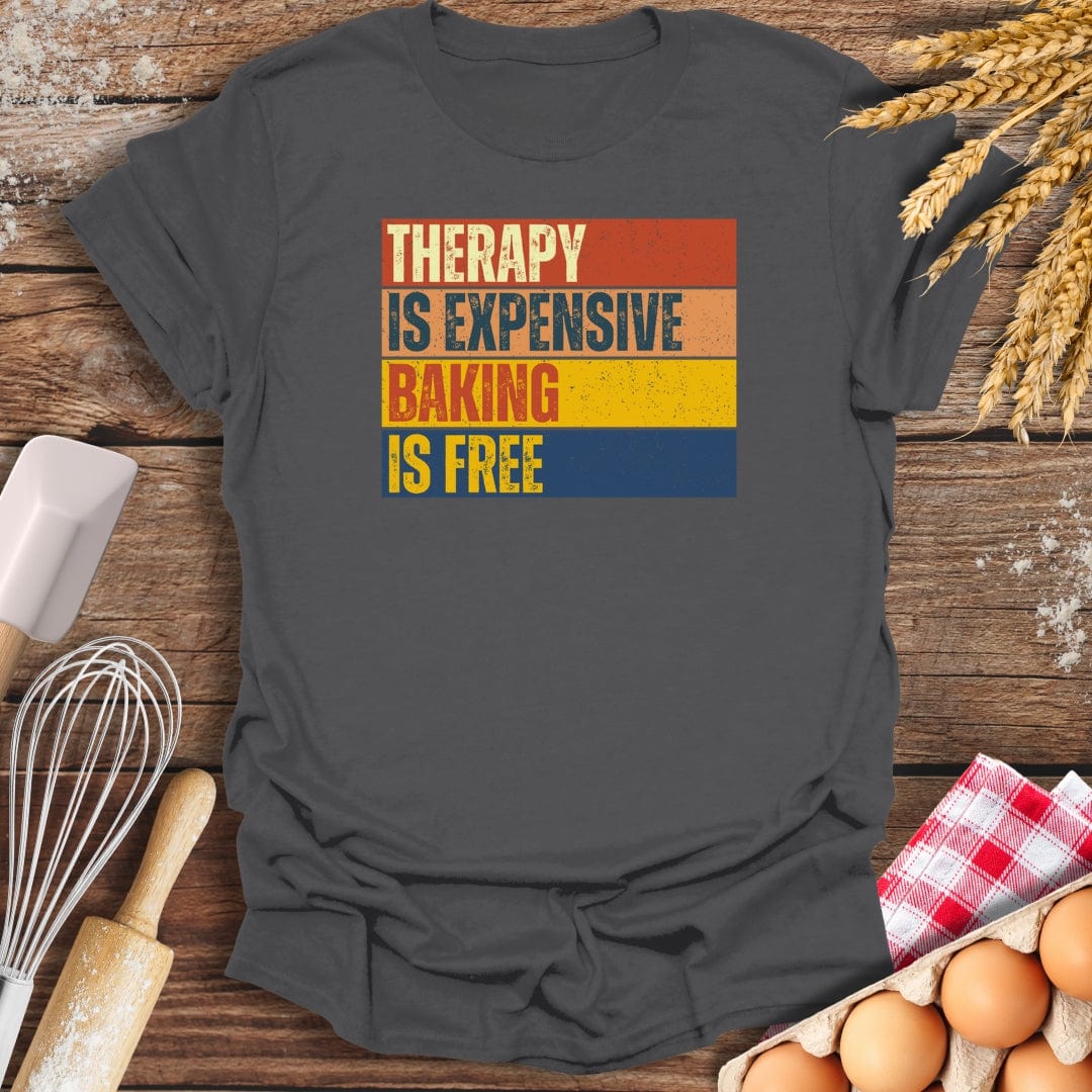 Therapy Is Expensive, Baking Is Free T-Shirt Charcoal / S Baking Threads