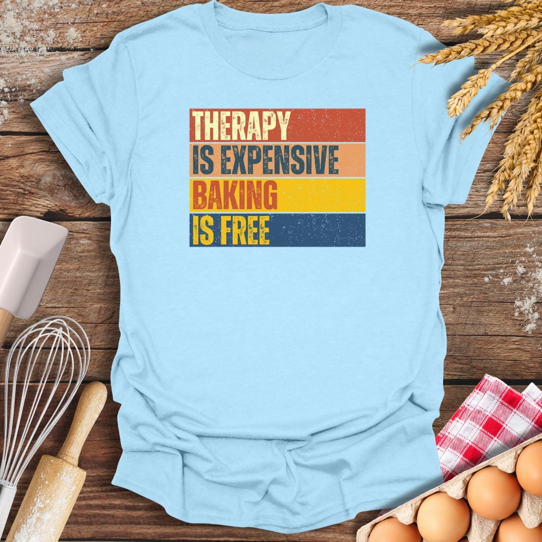 Therapy Is Expensive, Baking Is Free T-Shirt Light Blue / S Baking Threads