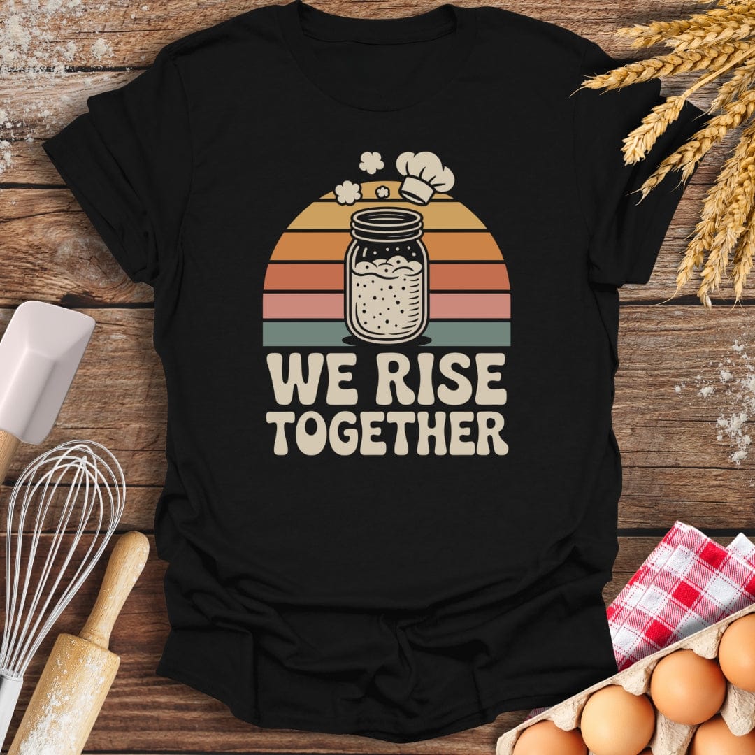 We Rise Together T-Shirt Black / S Baking Threads