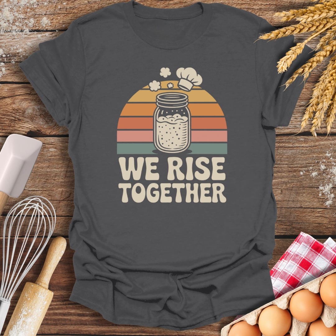 We Rise Together T-Shirt Charcoal / S Baking Threads