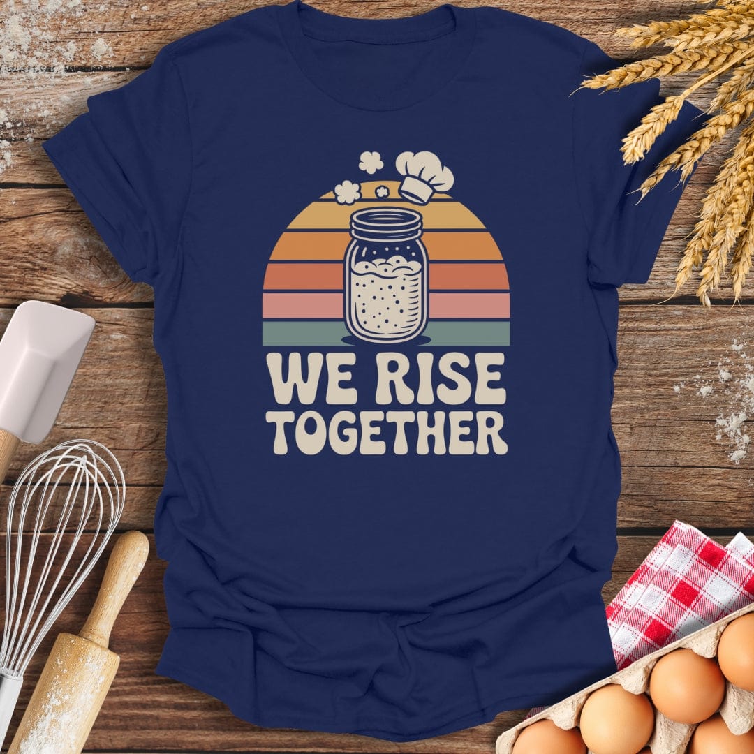 We Rise Together T-Shirt Navy / S Baking Threads