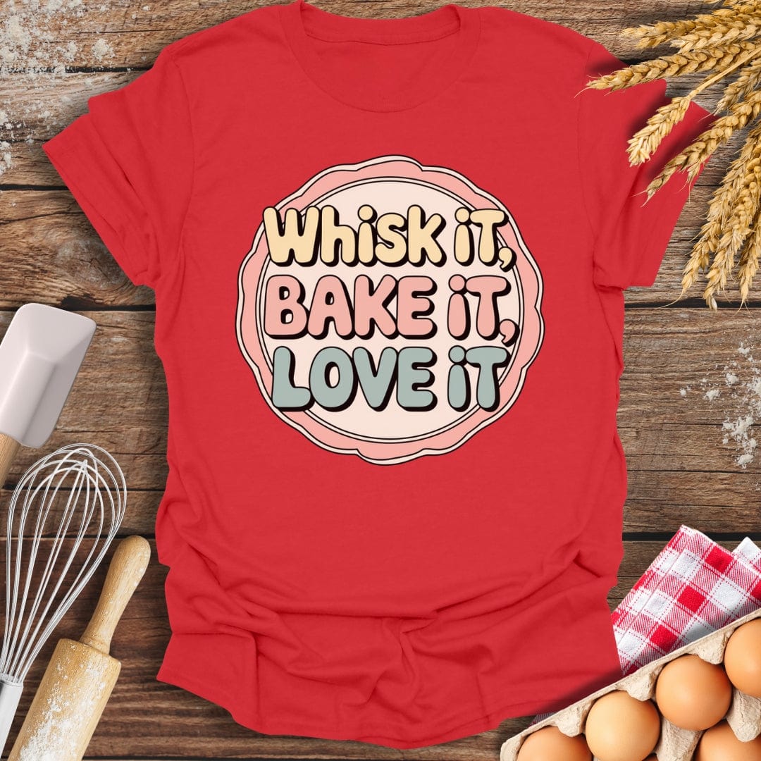 Whisk It, Bake It, Love It Fun T-Shirt Red / S Baking Threads
