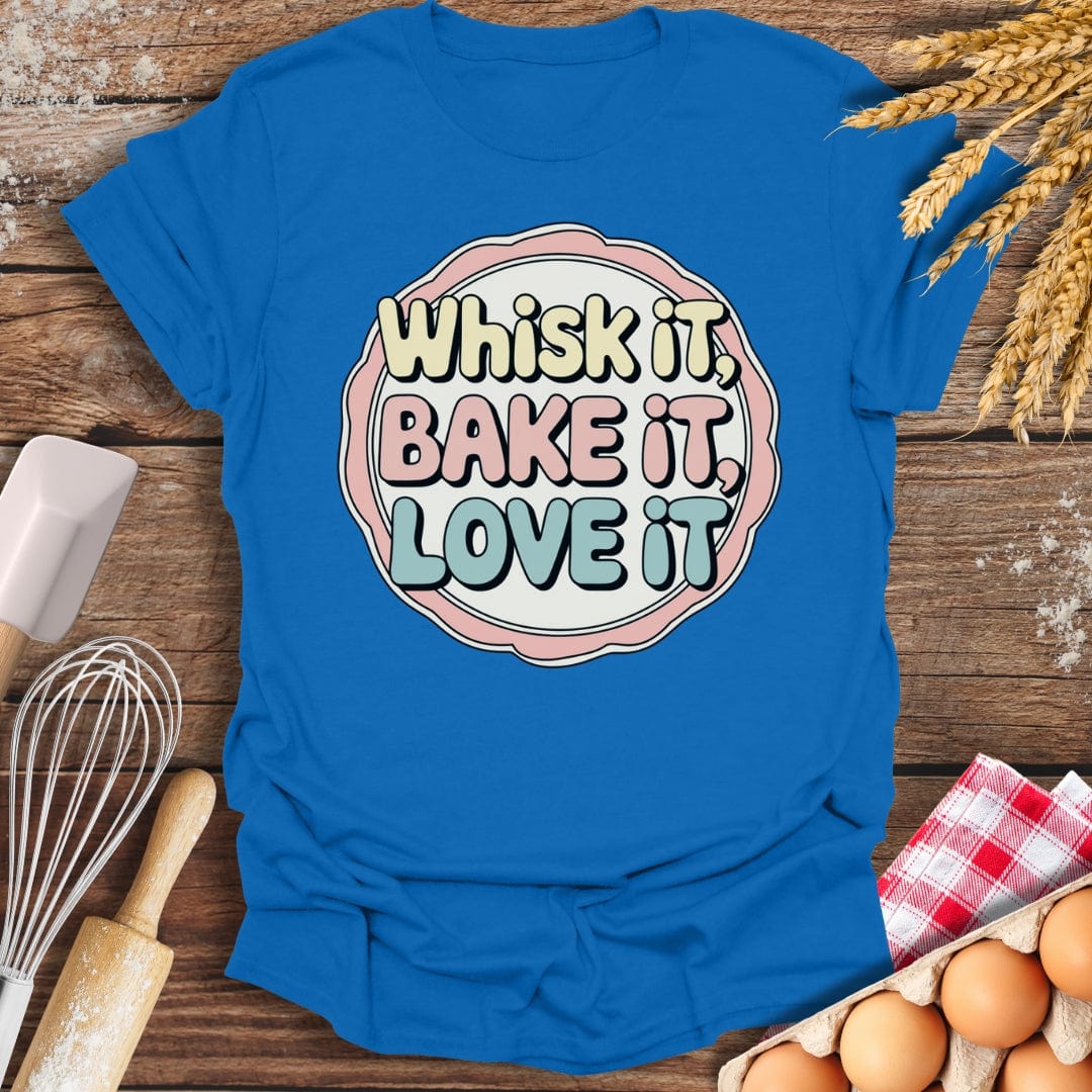Whisk It, Bake It, Love It Fun T-Shirt Royal / S Baking Threads