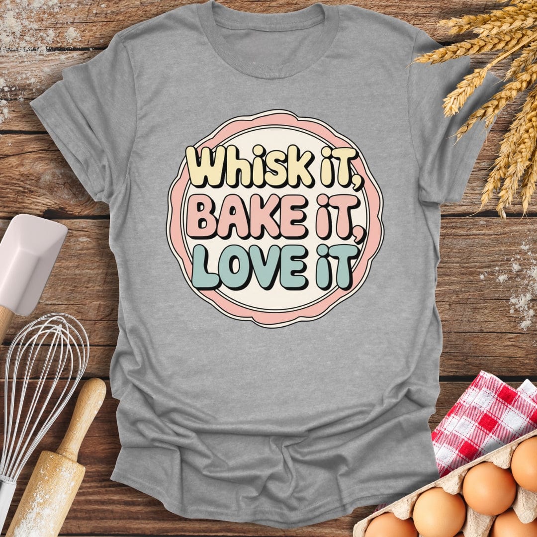 Whisk It, Bake It, Love It Fun T-Shirt Sport Grey / S Baking Threads
