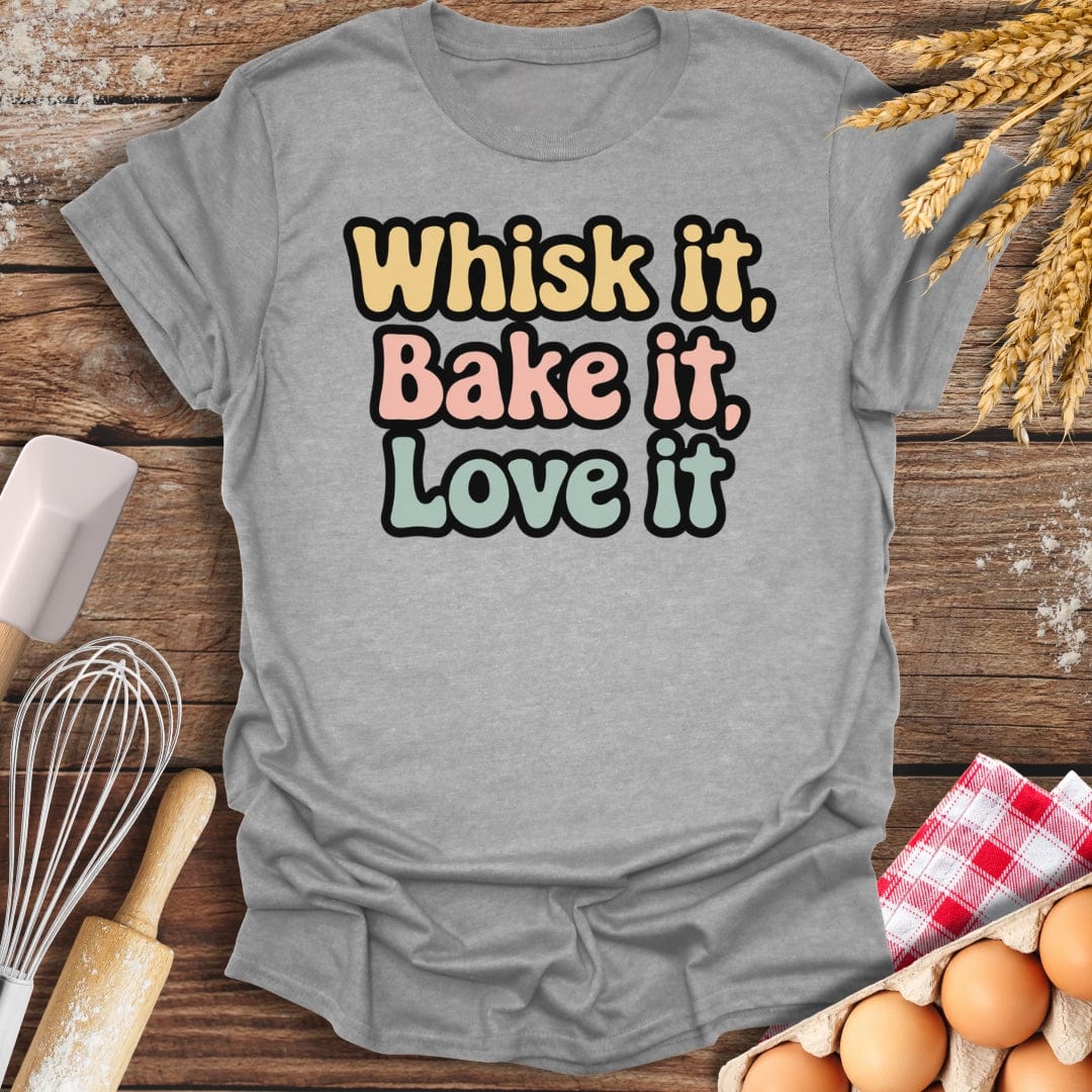 Whisk It, Bake It, Love It T-Shirt Sport Grey / S Baking Threads