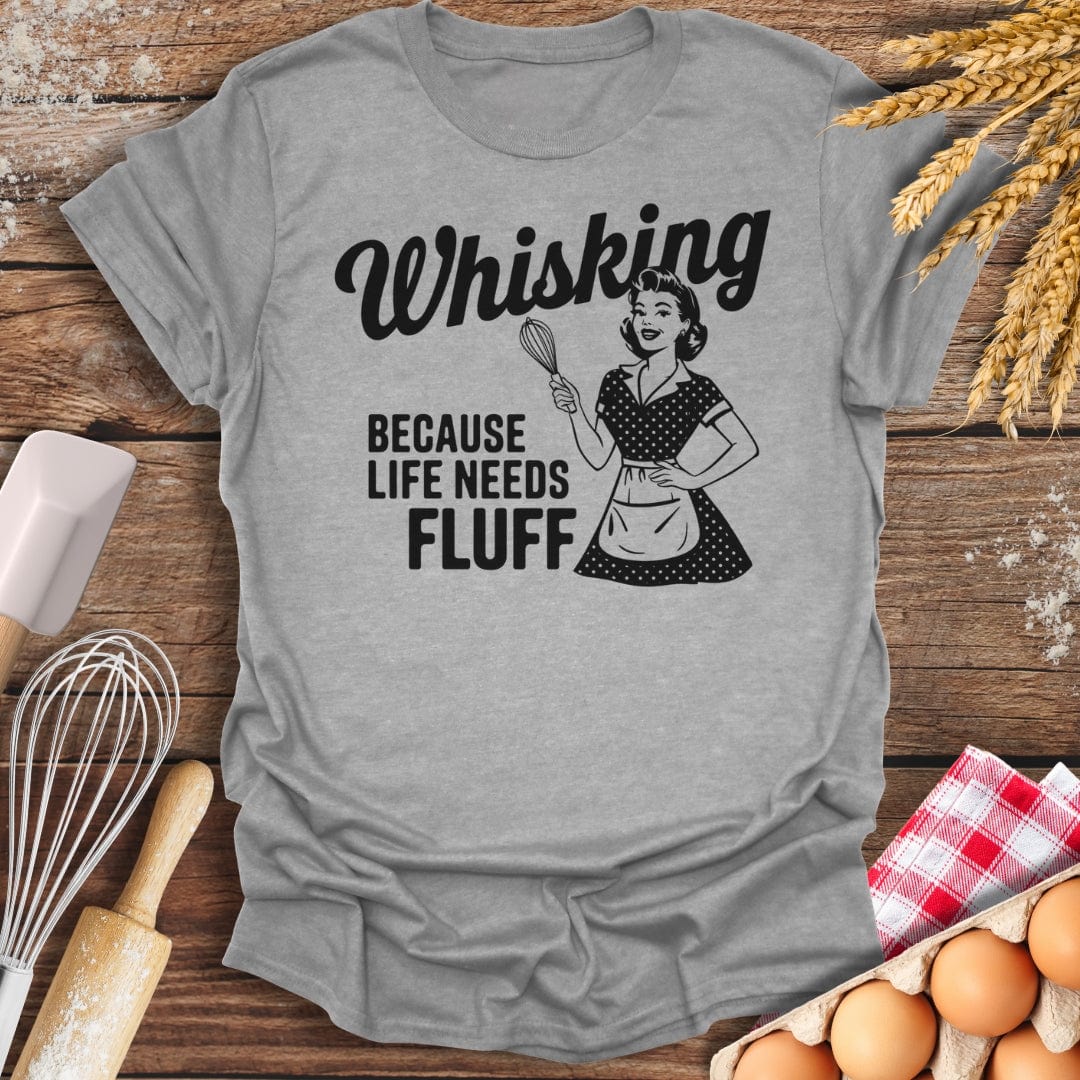 Whisking Because Life Needs Fluff T-Shirt Sport Grey / S Baking Threads