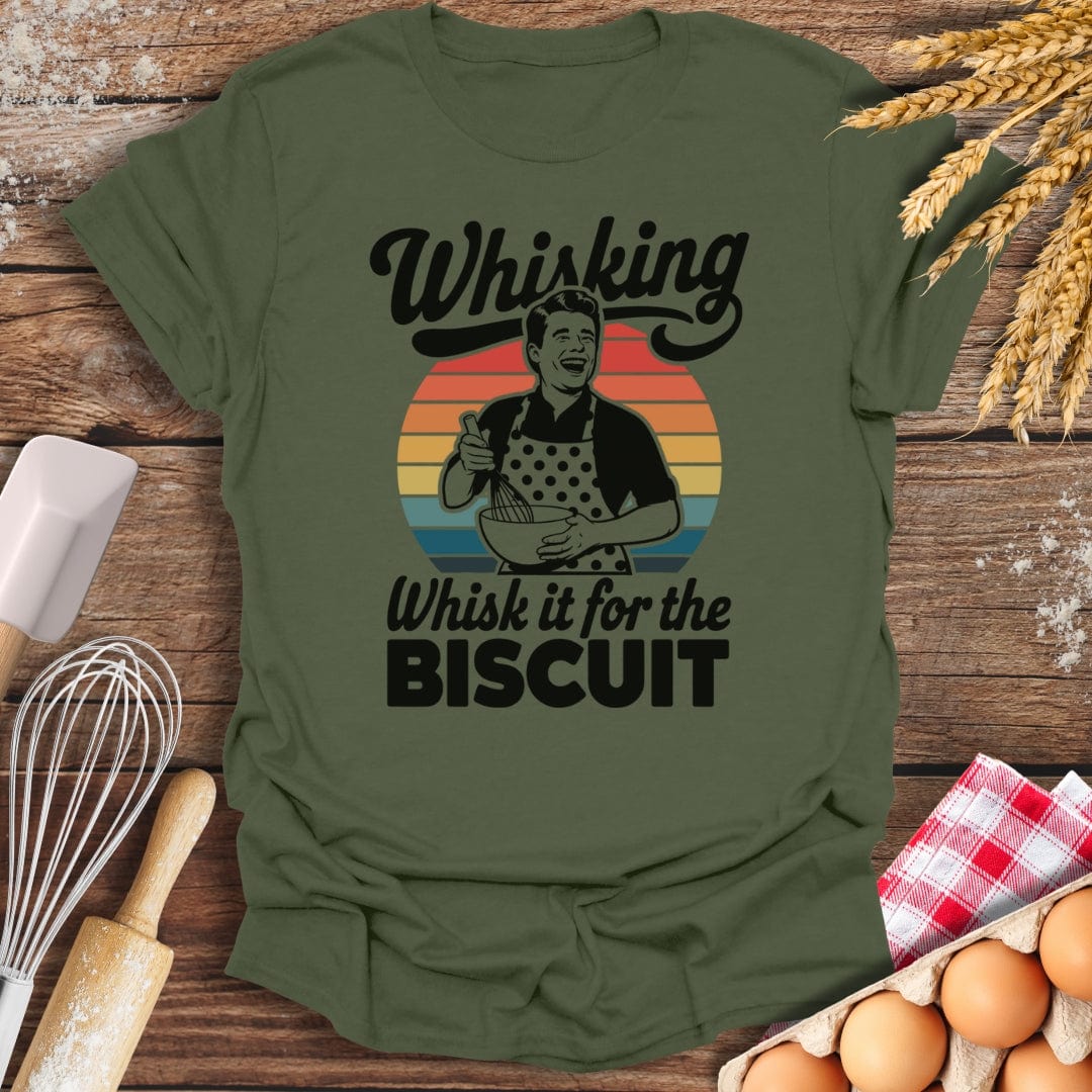 Whisking Whisk It For The Biscuit T-Shirt Military Green / S Baking Threads