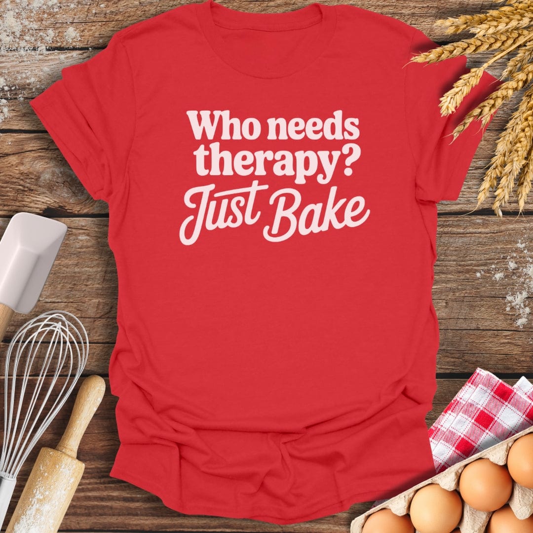 Who Needs Therapy? T-Shirt Red / S Baking Threads