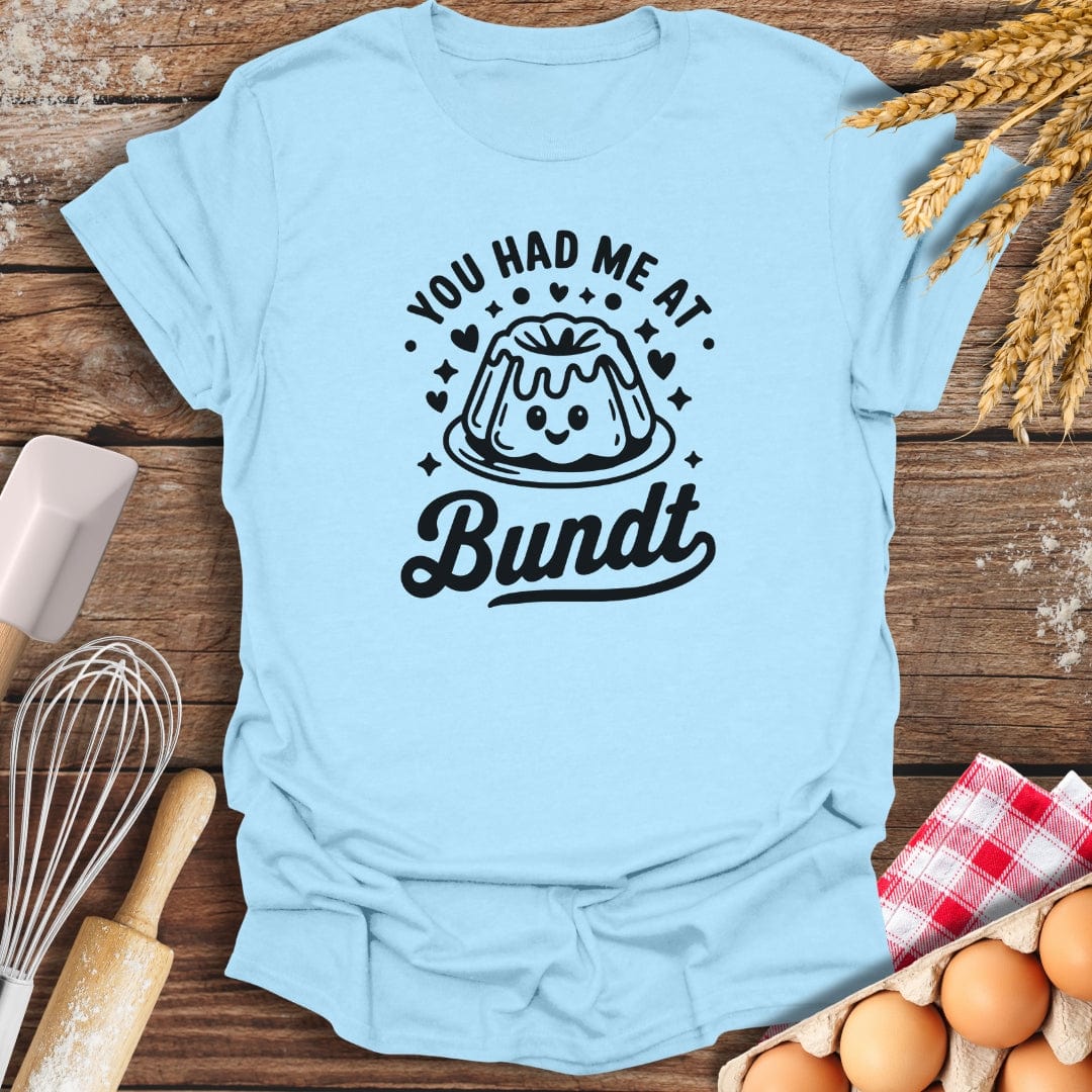 You Had Me At Bundt T-Shirt Light Blue / S Baking Threads