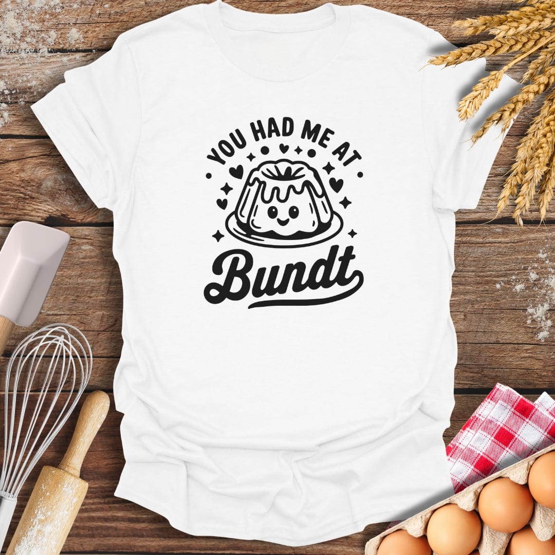 You Had Me At Bundt T-Shirt White / S Baking Threads