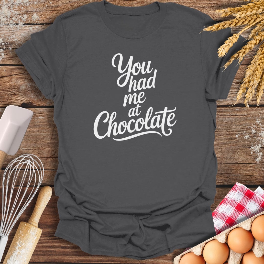 You Had Me At Chocolate T-Shirt Charcoal / S Baking Threads