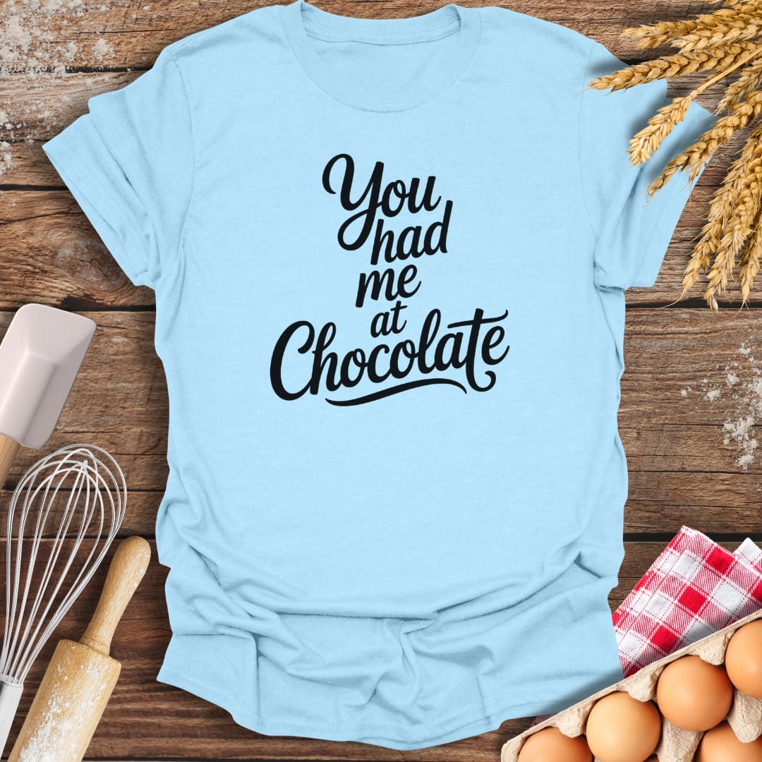 You Had Me At Chocolate T-Shirt Light Blue / S Baking Threads