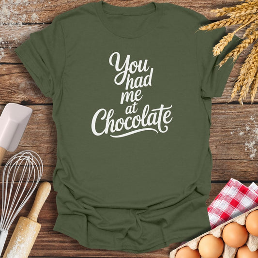 You Had Me At Chocolate T-Shirt Military Green / S Baking Threads