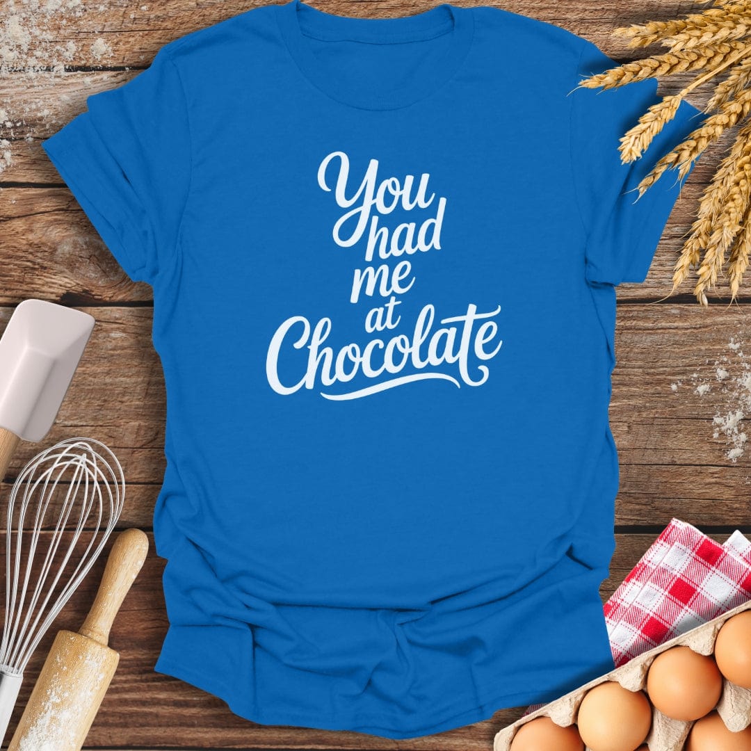 You Had Me At Chocolate T-Shirt Royal / S Baking Threads