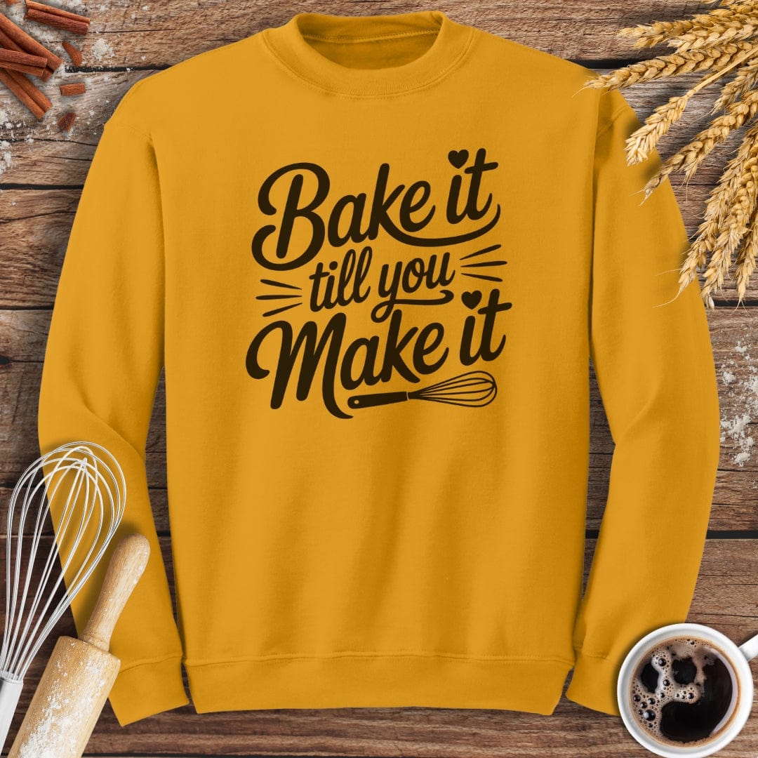 Bake It Till You Make It Sweatshirt Baking Threads