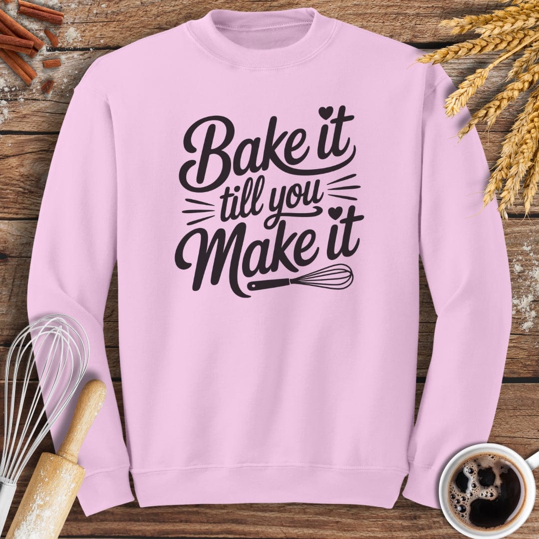 Bake It Till You Make It Sweatshirt Baking Threads