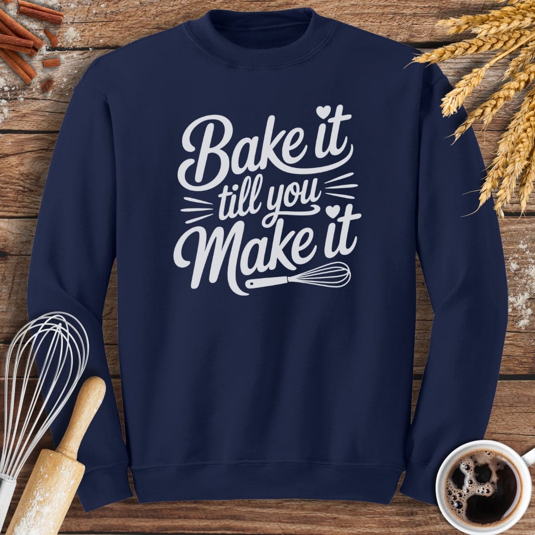 Bake It Till You Make It Sweatshirt Baking Threads