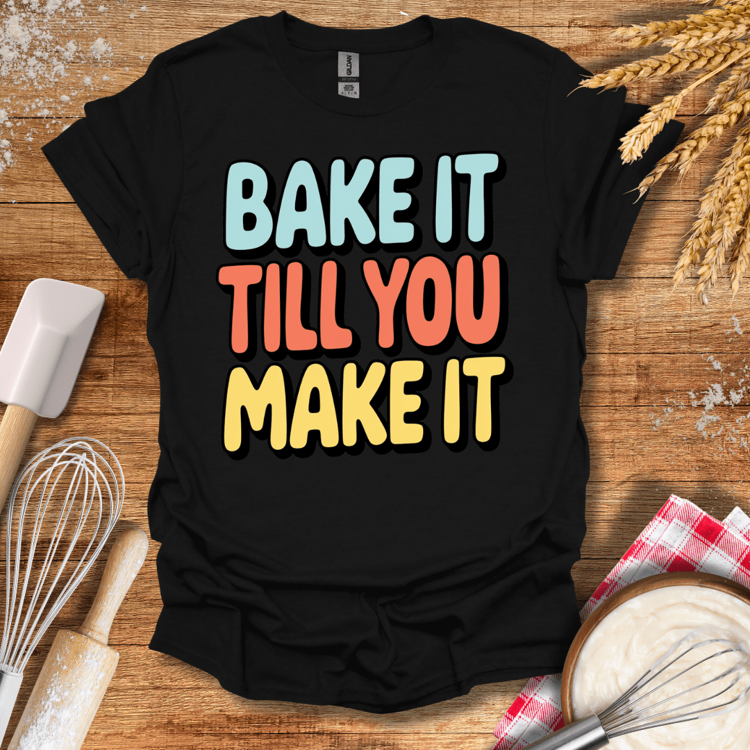 Bake It Till You Make It T-Shirt Black / S Baking Threads