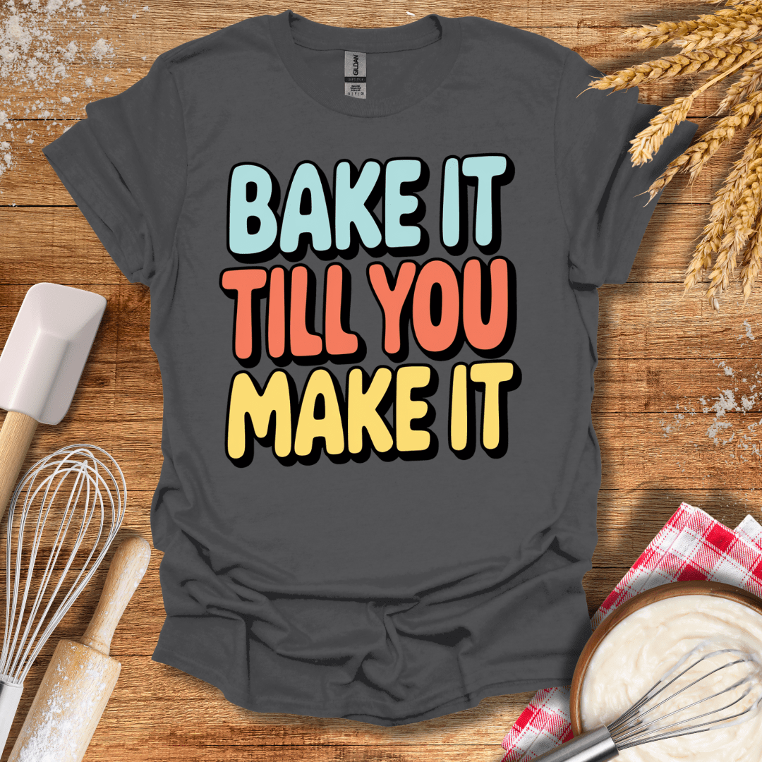 Bake It Till You Make It T-Shirt Charcoal / S Baking Threads