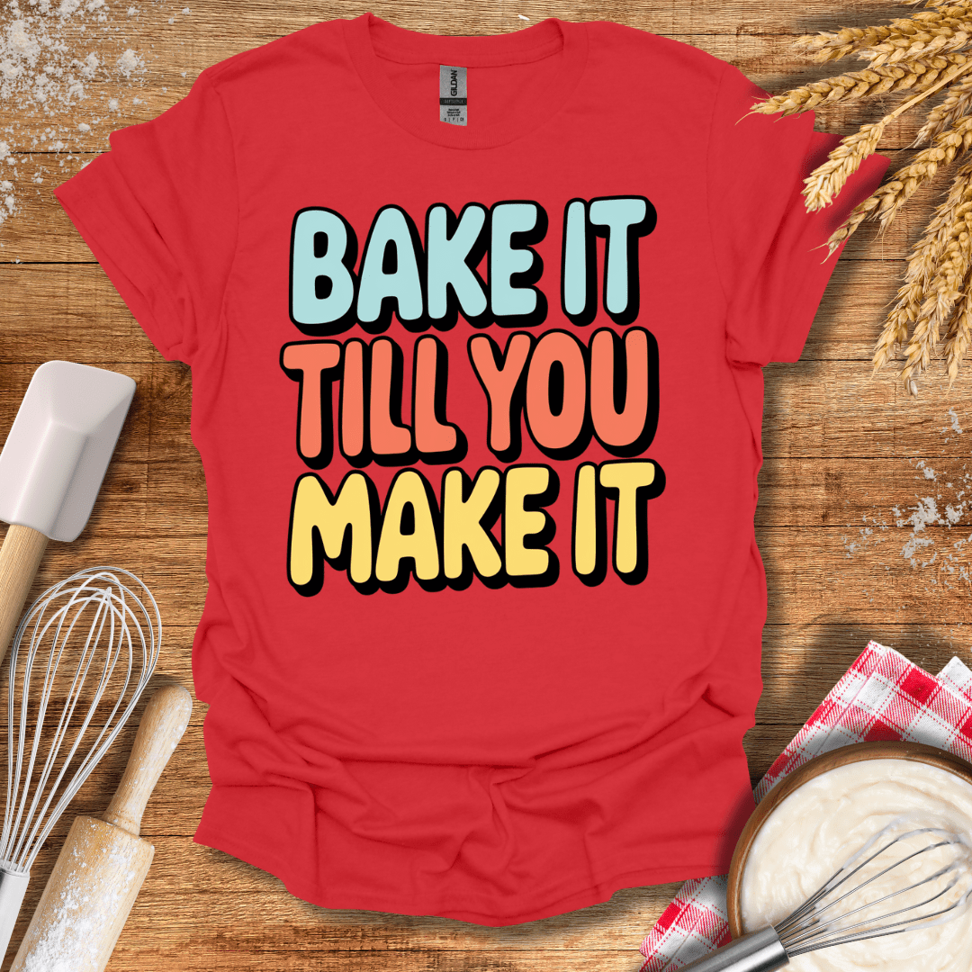 Bake It Till You Make It T-Shirt Red / S Baking Threads